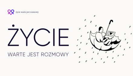 Życie warte jest rozmowy